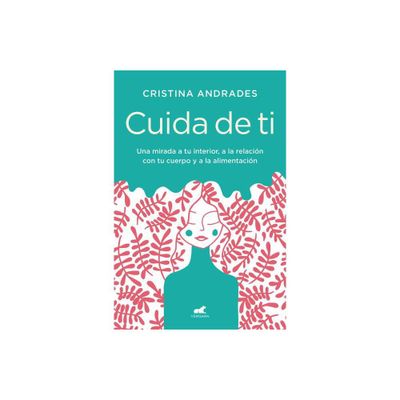 Cuida de Ti / Take Care of Yourself - by Cristina Andrades (Paperback)