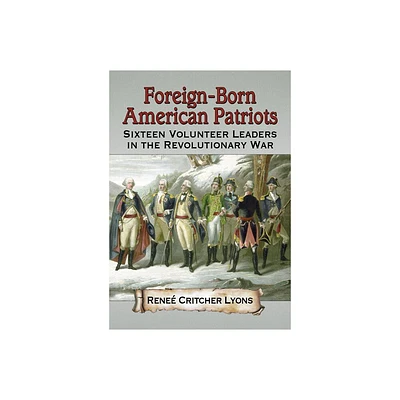 Foreign-Born American Patriots - by Rene Critcher Lyons (Paperback)