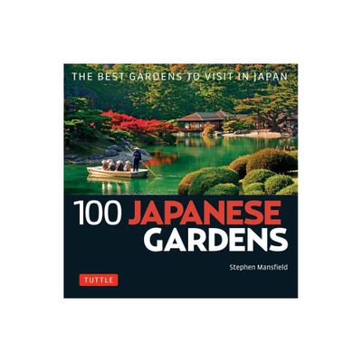 100 Japanese Gardens - (100 Japanese Sites to See) by Stephen Mansfield (Paperback)