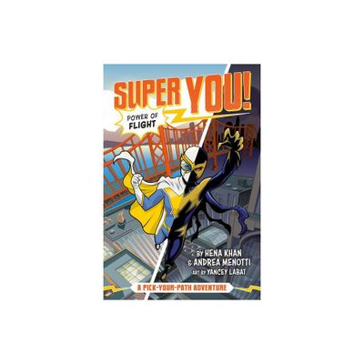 Power of Flight (Super You! #1) - by Hena Khan & Andrea Menotti (Paperback)