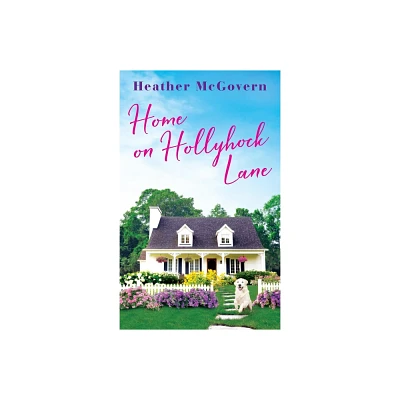 Home on Hollyhock Lane - (Orchard Inn) by Heather McGovern (Paperback)