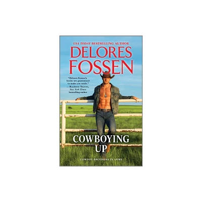 Cowboying Up - (Cowboy Brothers in Arms) by Delores Fossen (Paperback)