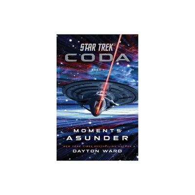 Star Trek: Coda: Book 1: Moments Asunder - by Dayton Ward (Paperback)