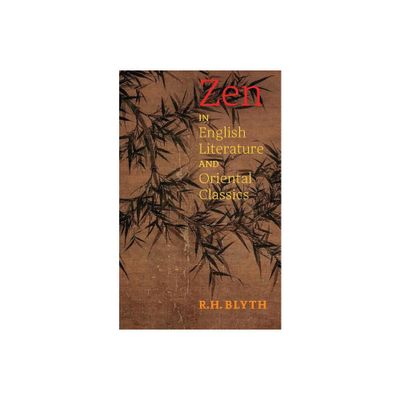 Zen in English Literature and Oriental Classics - by R H Blyth (Paperback)