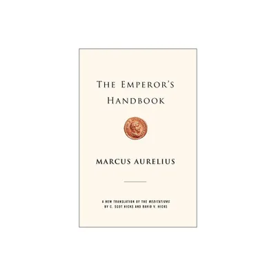 The Emperors Handbook - by Marcus Aurelius (Hardcover)