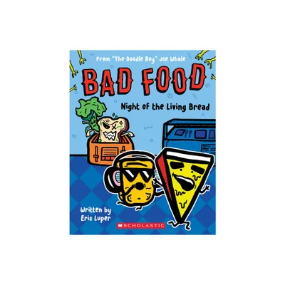 Night of the Living Bread: From The Doodle Boy Joe Whale (Bad Food #5) - by Eric Luper (Paperback)