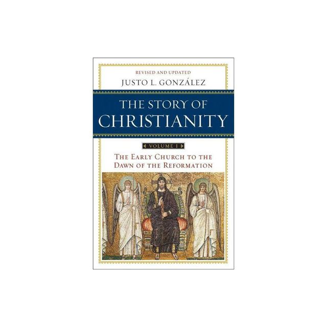 The Story of Christianity: Volume 1 - 2nd Edition by Justo L Gonzalez (Paperback)