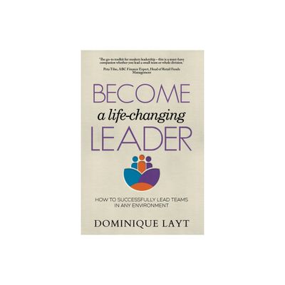 Become a Life-Changing Leader - by Dominique Layt (Paperback)