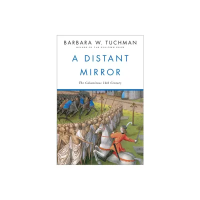 A Distant Mirror - by Barbara W Tuchman (Paperback)