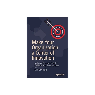 Make Your Organization a Center of Innovation - by Stijn Van Hijfte (Paperback)