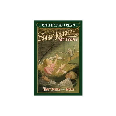 The Tiger in the Well: A Sally Lockhart Mystery - by Philip Pullman (Paperback)