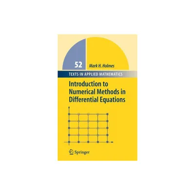 Introduction to Numerical Methods in Differential Equations - (Texts in Applied Mathematics) by Mark H Holmes (Hardcover)