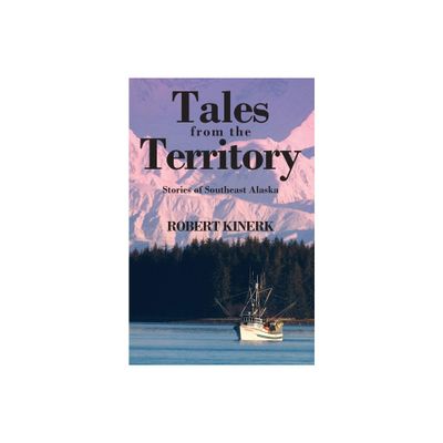 Tales from the Territory - by Robert Kinerk (Paperback)