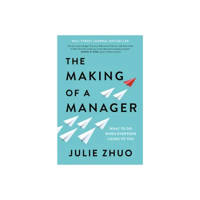 The Making of a Manager - by Julie Zhuo (Hardcover)