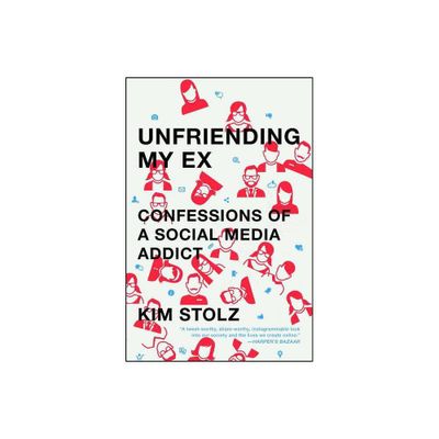 Unfriending My Ex - by Kim Stolz (Paperback)