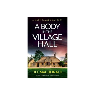 A Body in the Village Hall - (A Kate Palmer Novel) by Dee MacDonald (Paperback)