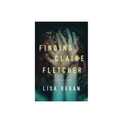 Finding Claire Fletcher - (Claire Fletcher and Detective Parks Mystery) by Lisa Regan (Paperback)