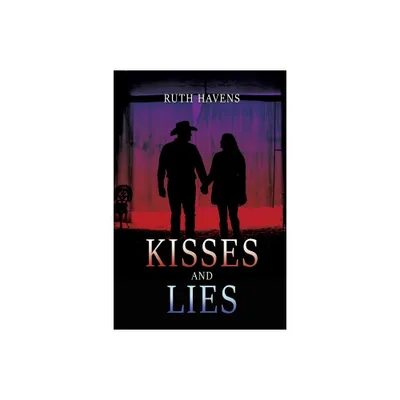 Kisses and Lies - by Ruth Havens (Paperback)