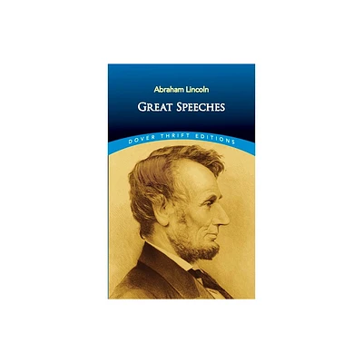 Great Speeches - (Dover Thrift Editions: Speeches/Quotations) by Abraham Lincoln (Paperback)