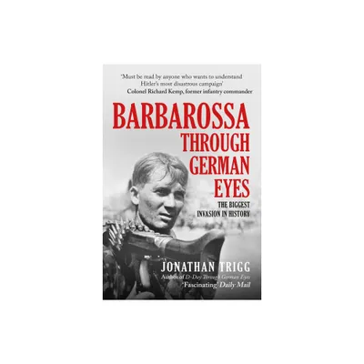 Barbarossa Through German Eyes - by Jonathan Trigg (Hardcover)