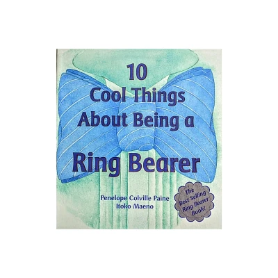 10 Cool Things about Being a Ring Bearer - by Penelope Colville Paine (Hardcover)