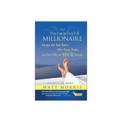 The Unemployed Millionaire - by Matt Morris (Hardcover)