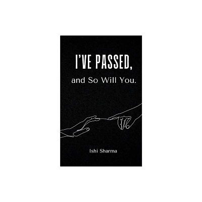 Ive Passed, and So Will You. - by Ishi Sharma (Paperback)