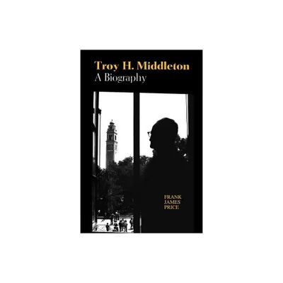 Troy H. Middleton - by Frank James Price (Paperback)