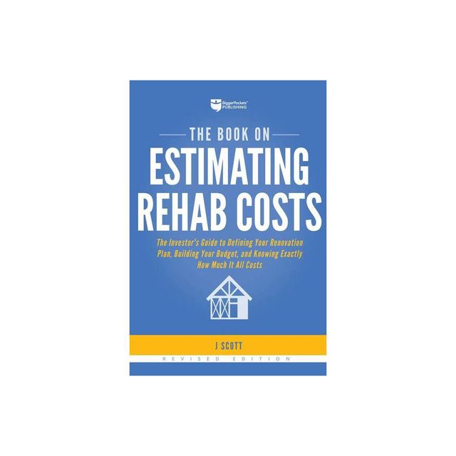 The Book on Estimating Rehab Costs - (Fix-And-Flip) 2nd Edition by J Scott (Paperback)