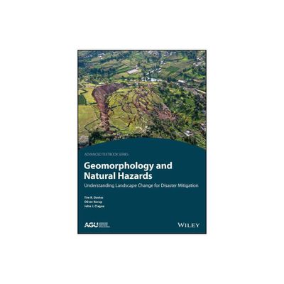 Geomorphology and Natural Hazards - (Agu Advanced Textbooks) by Timothy R Davies & Oliver Korup & John J Clague (Paperback)