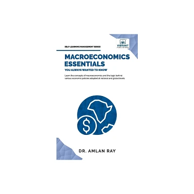 Macroeconomics Essentials You Always Wanted to Know - (Self-Learning Management) by Ray & Vibrant Publishers (Paperback)