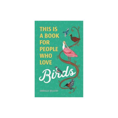 This Is a Book for People Who Love Birds - by Danielle Belleny (Hardcover)