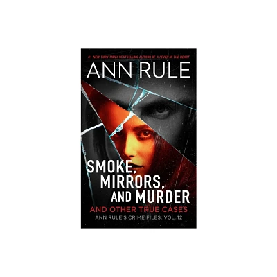 Smoke, Mirrors, and Murder - (Ann Rules Crime Files) by Ann Rule (Paperback)