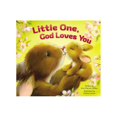 Little One, God Loves You - by Amy Warren Hilliker (Board Book)