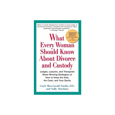 What Every Woman Should Know about Divorce and Custody (Rev) - by Gayle Rosenwald Smith & Sally Abrahms (Paperback)