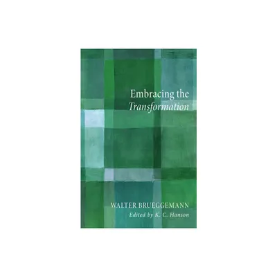 Embracing the Transformation - by Walter Brueggemann (Paperback)