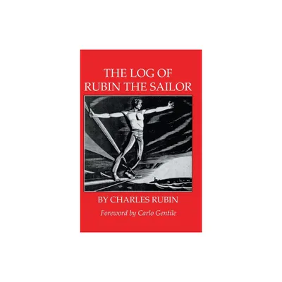 The Log of Rubin the Sailor - by Charles Rubin (Paperback)