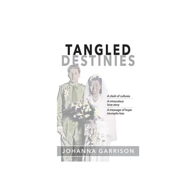 Tangled Destinies - by Johanna Garrison (Paperback)