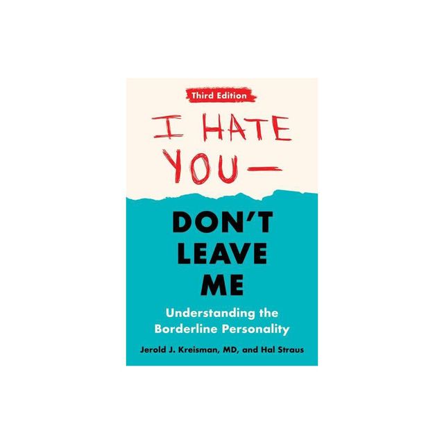 I Hate You--Dont Leave Me: Third Edition - by Jerold J Kreisman & Hal Straus (Paperback)