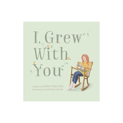 I Grew with You - by Sarah Molitor (Hardcover)