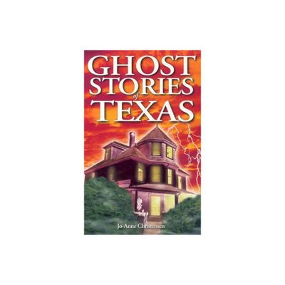 Ghost Stories of Texas - by Jo-Anne Christensen (Paperback)