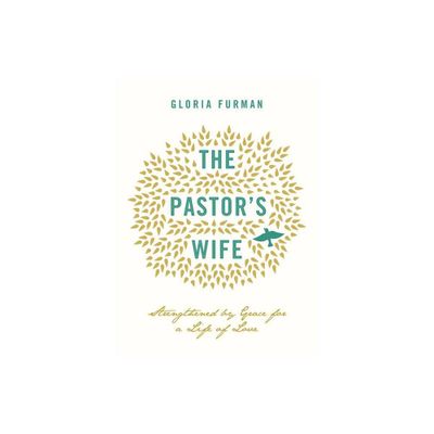 The Pastors Wife - by Gloria Furman (Paperback)