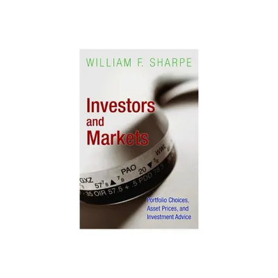 Investors and Markets - (Princeton Lectures in Finance) by William F Sharpe (Paperback)