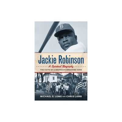 Jackie Robinson: A Spiritual Biography - by Michael G Long & Chris Lamb (Paperback)