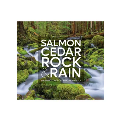 Salmon, Cedar, Rock & Rain - by Tim McNulty (Hardcover)