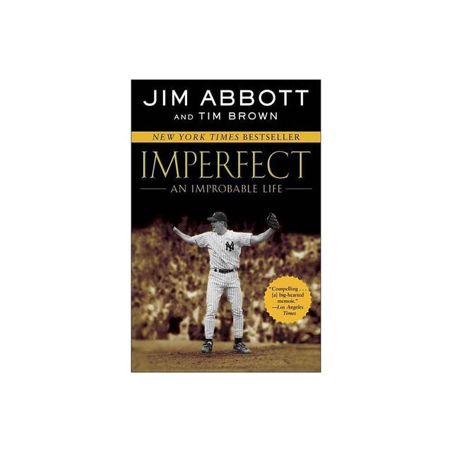 Imperfect: An Improbable Life: Abbott, Jim, Brown, Tim