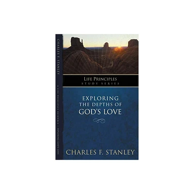 Exploring the Depths of Gods Love - (Life Principles Study) by Charles F Stanley (Paperback)