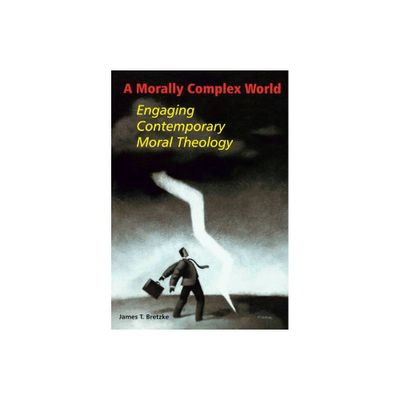 A Morally Complex World - by James T Bretzke (Paperback)