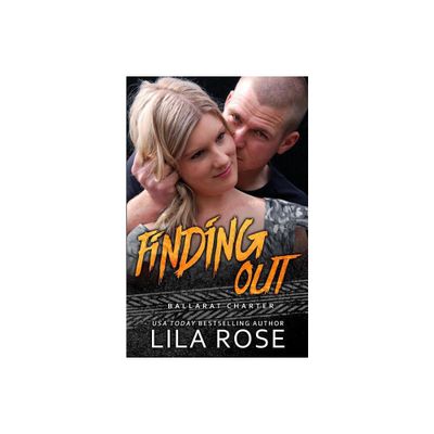 Finding Out - by Lila Rose (Paperback)