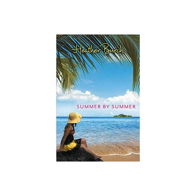 Summer by Summer - by Heather Burch (Paperback)